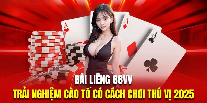 Bài Liêng 88VV | Trải Nghiệm Cào Tố Có Cách Chơi Thú Vị 2025