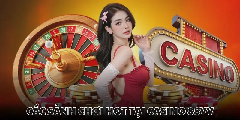 Có rất nhiều sảnh chơi casino hấp dẫn, chất lượng ở 88VV