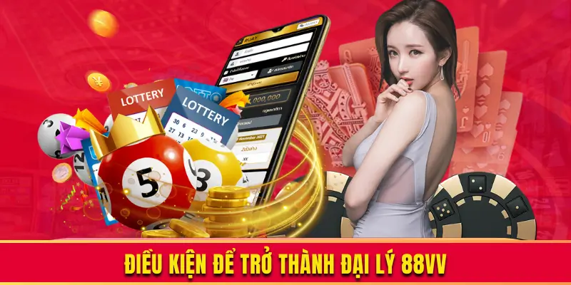 Các điều kiện để gia nhập đội ngũ đại lý 88VV