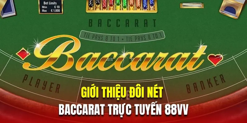 Giới thiệu đôi nét về Baccarat trực tuyến 88VV