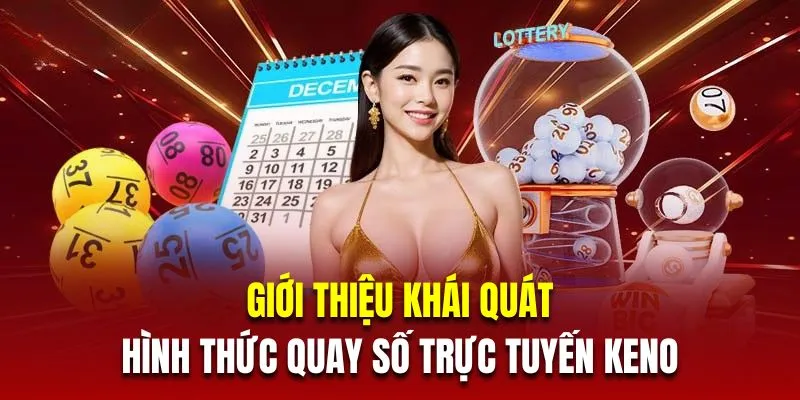 Giới thiệu khái quát về hình thức quay số trực tuyến Keno