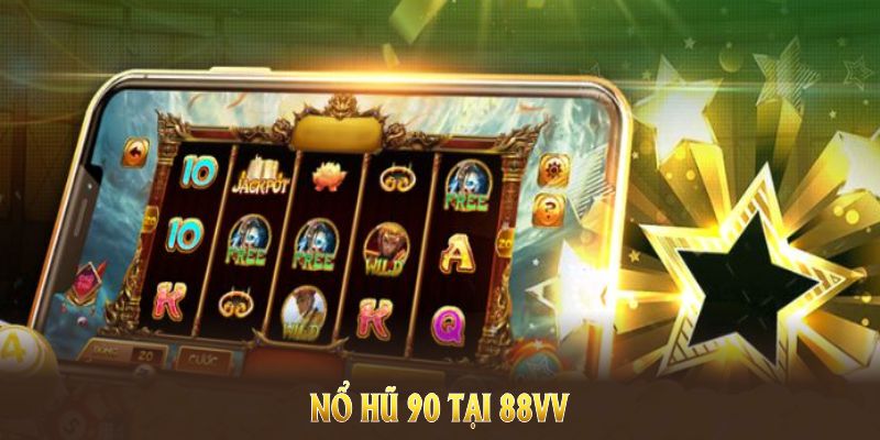 Nổ Hũ 90 Tại 88VV Với Nhiều Ưu Điểm Nổi Bật Và Hấp Dẫn