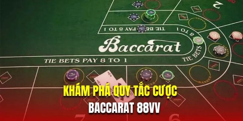 Khám phá quy tắc cược trong baccarat 88VV