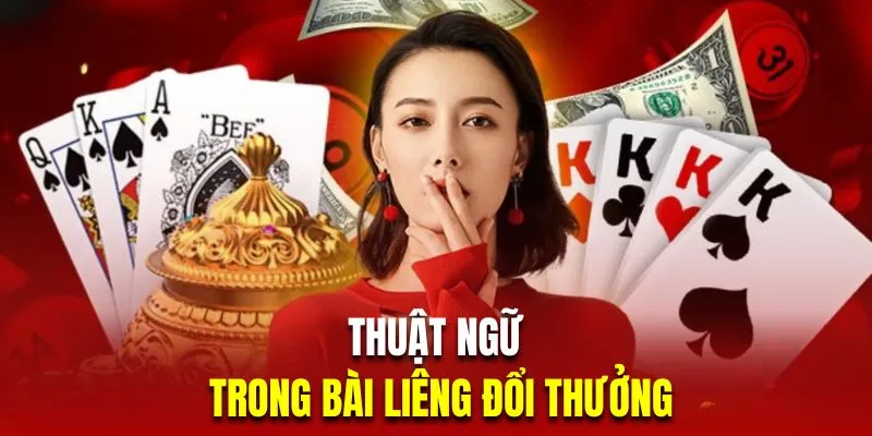 Tổng hợp thuật ngữ quan trọng khi chơi liêng đổi thưởng