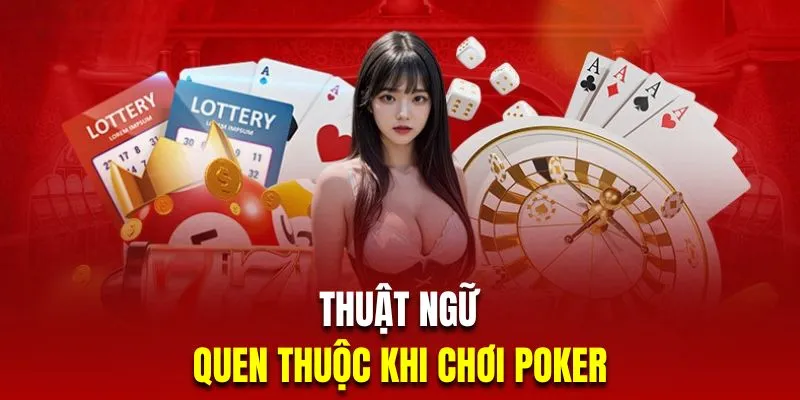 Những thuật ngữ phổ biến cần biết khi chơi xì tố online