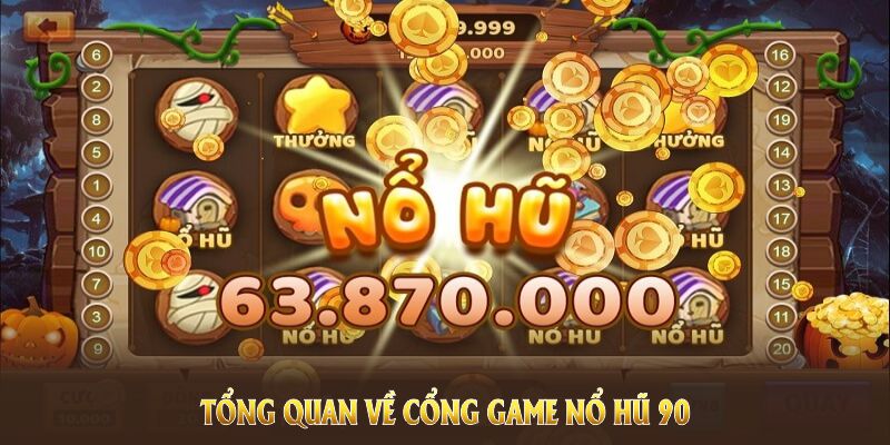 Tổng quan về cổng game nổ hũ 90 đang Hot trong năm 2025